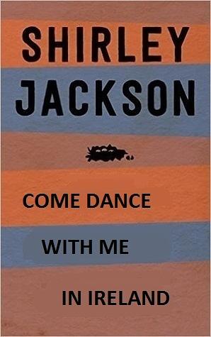 Come Dance with Me in Ireland by Shirley Jackson
