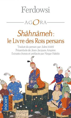 Shâhnâmeh: le Livre des rois persans by Negar Habibi