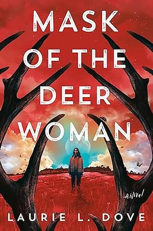 Mask of the Deer Woman by Laurie L. Dove