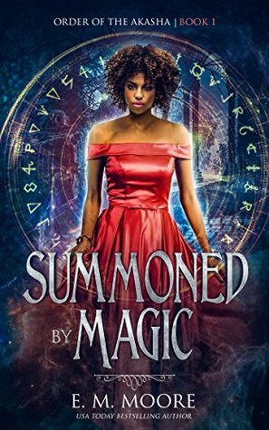 Summoned By Magic by E.M. Moore