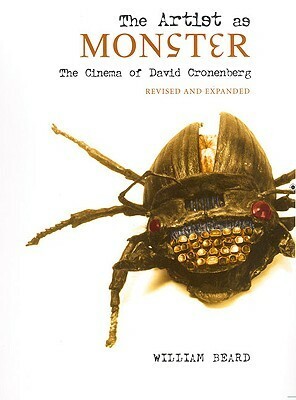 The Artist as Monster: The Cinema of David Cronenberg by William Beard