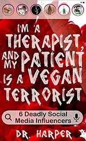 I'm A Therapist, and My Patient is a Vegan Terrorist by Dr. Harper, Dr. Harper