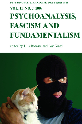 Psychoanalysis, Fascism, Fundamentalism: Psychoanalysis and History Volume 11, Issue 2 by 