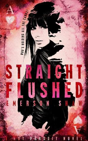 Straight Flushed by Emerson Shaw