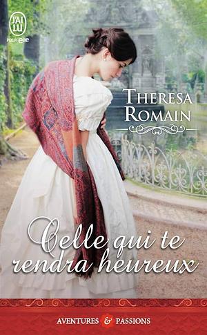 Celle qui te rendra heureux by Theresa Romain