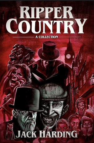 Ripper Country: A Collection  by Jack Harding