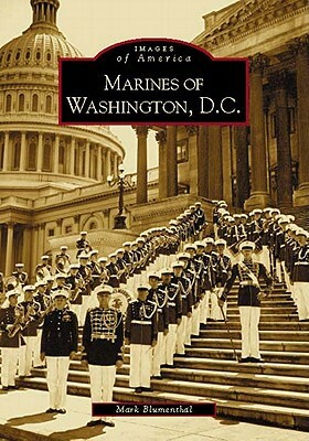 Marines of Washington D.C. by Mark Blumenthal