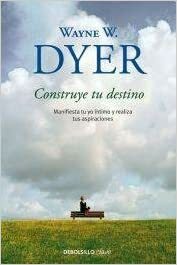 Construye tu destino by Dyer