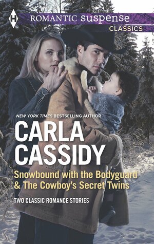 Snowbound with the Bodyguard / The Cowboy's Secret Twins by Carla Cassidy