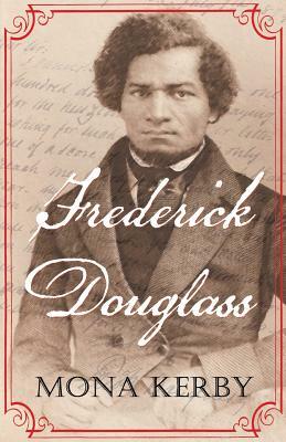 Frederick Douglass by Mona Kerby