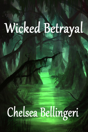 Wicked Betrayal by Chelsea Luna