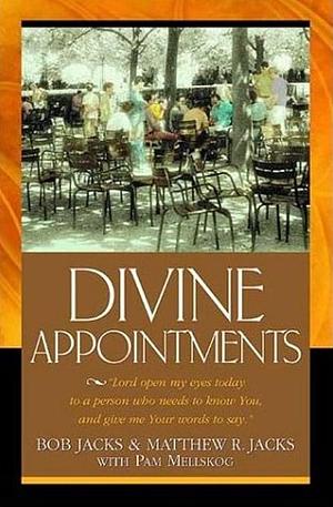 Divine Appointments by Pam Mellskog, Bob Jacks