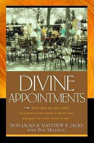 Divine Appointments by Bob Jacks, Pam Mellskog