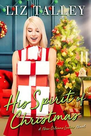 His Spirit of Christmas (New Orleans Ladies Book 4) by Liz Talley