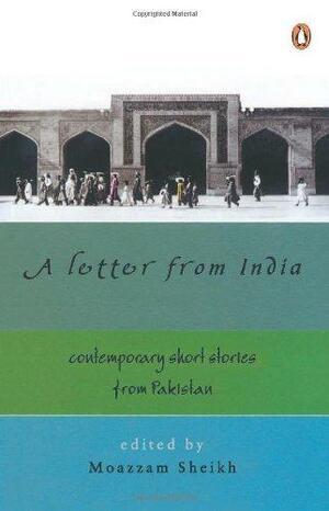 A Letter from India: Contemporary Short Stories from Pakistan by Moazzam Sheikh