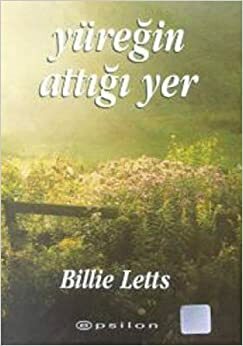 Yüreğin Attığı Yer by Billie Letts