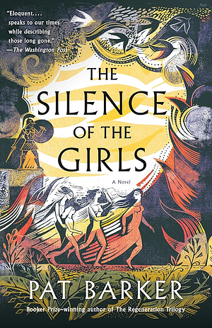 The Silence of the Girls: A Novel by Pat Barker