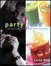 Party Food: The Essential Guide to Menus, Drinks, and Planning by Lorna Wing, Jan Baldwin