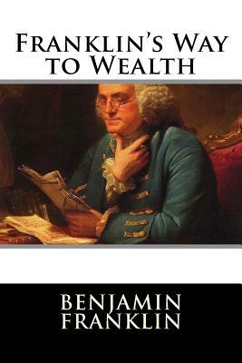 Franklin's Way to Wealth by Benjamin Franklin