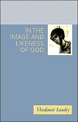 In the Image and Likeness of God by Vladimir Lossky