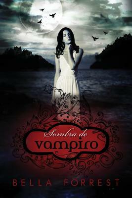 Sombra de Vampiro by Bella Forrest