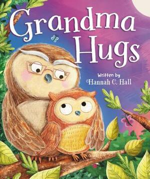 Grandma Hugs by Hannah C. Hall