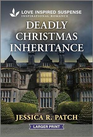 Deadly Christmas Inheritance: A Thrilling Romantic Suspense Book by Jessica R. Patch, Jessica R. Patch