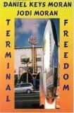 Terminal Freedom by Jodi Moran, Daniel Keys Moran