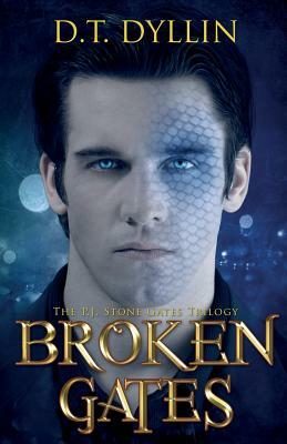 Broken Gates: The P.J. Stone Gates Trilogy #2 by D. T. Dyllin