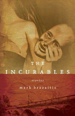 The Incurables by Mark Brazaitis