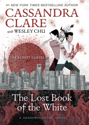 The Lost Book of the White by Wesley Chu, Cassandra Clare