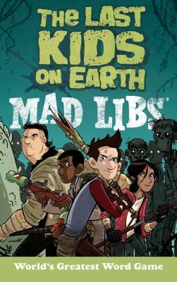 The Last Kids on Earth Mad Libs by Leila Sales