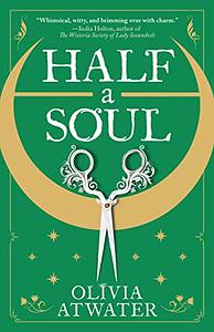 Half a Soul by Olivia Atwater