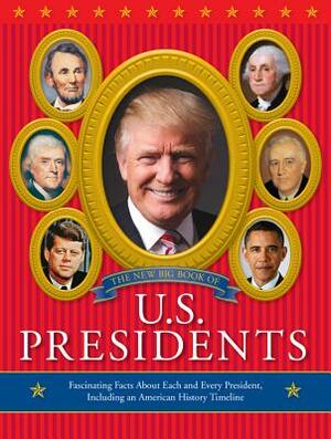 New Big Book of U.S. Presidents: Fascinating Facts about Each and Every President, Including an American History Timeline by Todd Davis