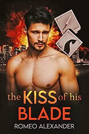 The Kiss of His Blade by Romeo Alexander