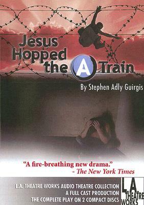 Jesus Hopped the a Train by Stephen Adly Guirgis