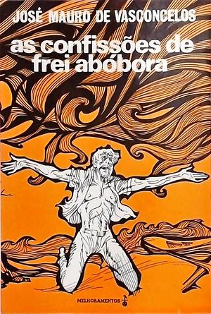 As Confissões de Frei Abóbora by José Mauro de Vasconcelos