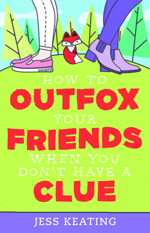 How to Outfox Your Friends When You Don't Have a Clue by Jess Keating