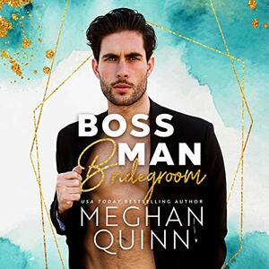 Boss Man Bridegroom by Meghan Quinn