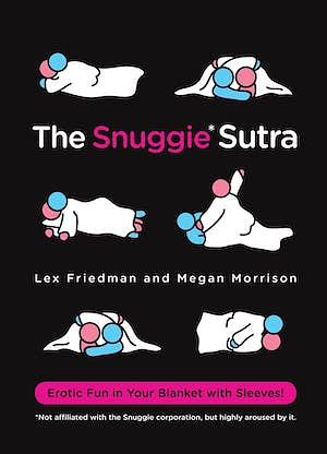 The Snuggie Sutra by Megan Morrison, Lex Friedman, Sam Gasner