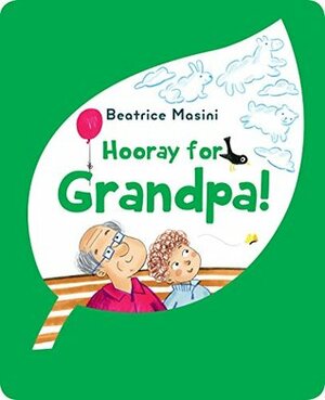 Hooray for Grandpa (Hooray for Family) by Beatrice Masini, Guilia Zaffaroni