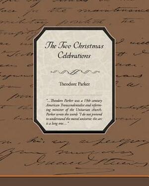 The Two Christmas Celebrations by Theodore Parker
