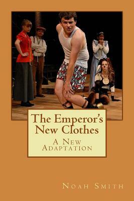 The Emperor's New Clothes: A New Adaptation by Noah Smith