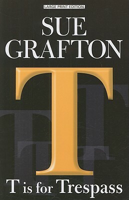 T Is for Trespass by Sue Grafton