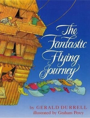The Fantastic Flying Journey by Gerald Durrell, Graham Percy