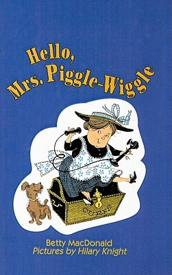 Hello, Mrs. Piggle-Wiggle by Betty MacDonald
