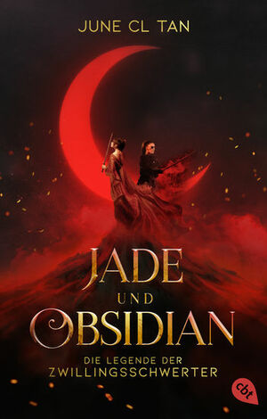 Jade und Obsidian - Die Legende der Zwillingsschwerter by June CL Tan