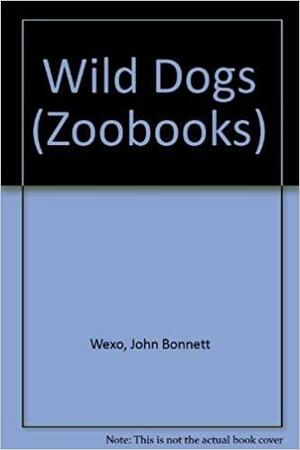 Wild Dogs by Mark Hallett, John Bonnett Wexo