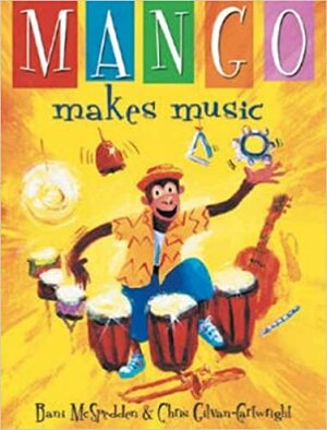 Mango Makes Music by B. McSpedden, Chris Gilvan-Cartwright