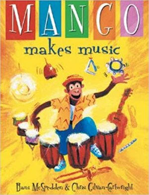 Mango Makes Music by Chris Gilvan-Cartwright, B. McSpedden